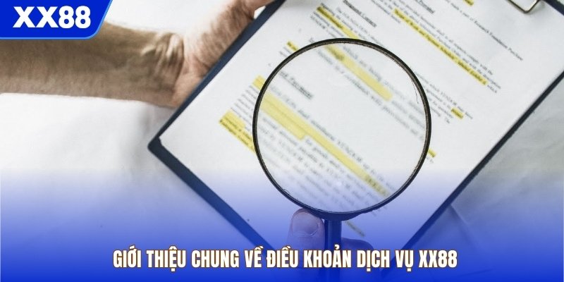 Giới thiệu chung về điều khoản dịch vụ XX88