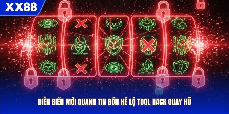 Diễn biến mới quanh tin đồn hé lộ tool hack quay hũ